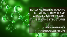 Building An Understanding Between Scrum Teams and Management with Liberating Structures
